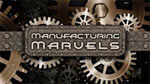 See us on Manufacturing Marvels